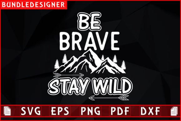 Download Be Brave Stay Wild-Camping Shirt Design - Premium Resources